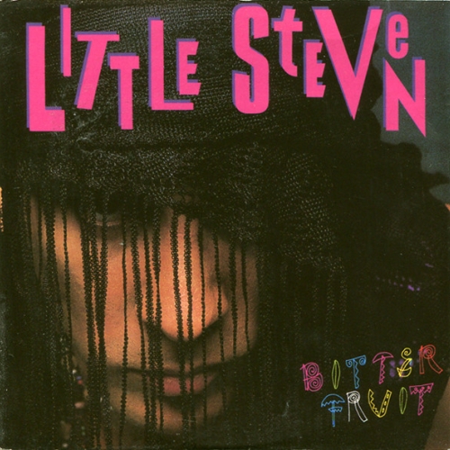 LITTLE STEVEN - BITTER FRUIT  -1987
