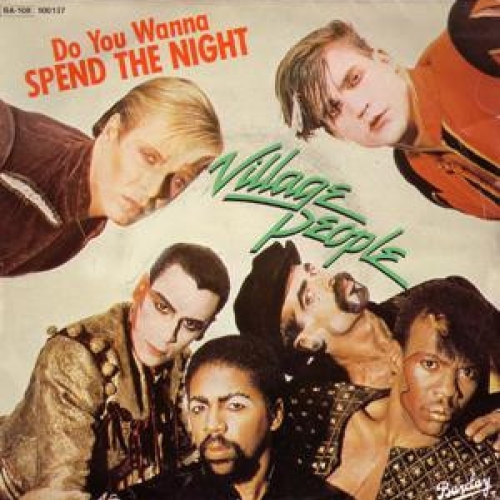 VILLAGE PEOPLE - DO YOU  WANNA SPEND THE NIGHT
