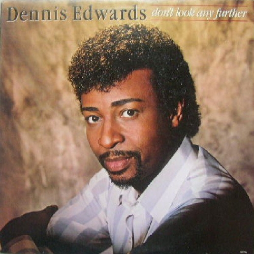 DENNIS EDWARDS - DON'T LOOK ANY FURTHER