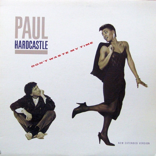 PAUL HARDCASTLE - DON'T WASTE MY TIME