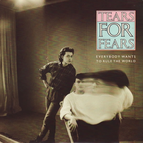 TEARS FOR FEARS - EVERYBODY WANTS TO RULE THE WORLD