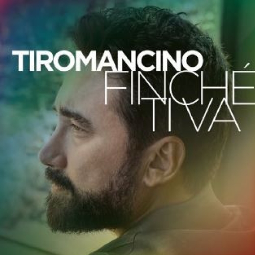TIROMANCINO - Finché Ti Va
