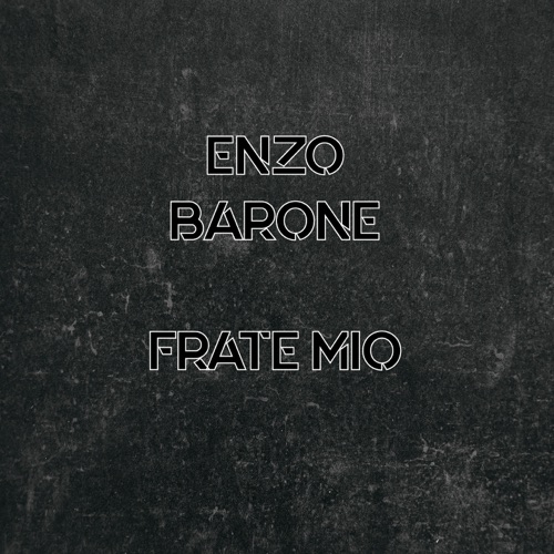 ENZO BARONE - FRATE MIO