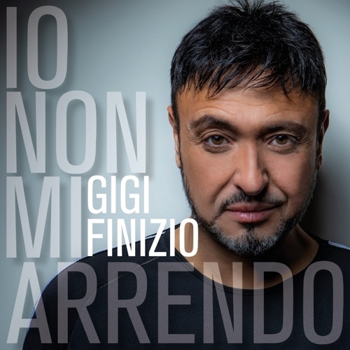 GIGI FINIZIO - IO NON MI ARRENDO