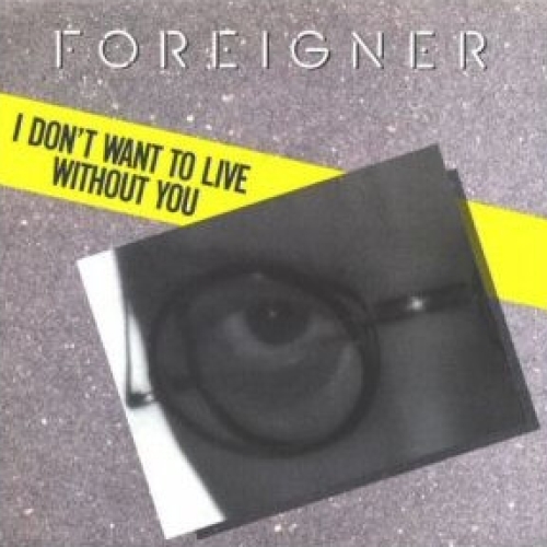 FOREIGNER - I Don't Want To Live Without You