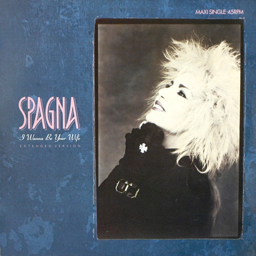IVANA SPAGNA - I WANNA BE YOUR WIFE