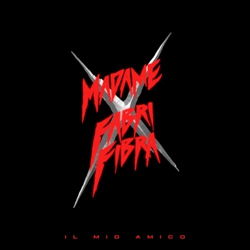 MADAME - IL MIO AMICO (FEAT FABRI FIBRA)
