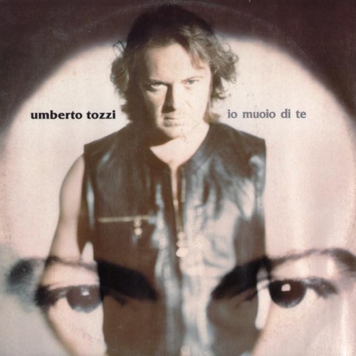 UMBERTO TOZZI - IO MUOIO DI TE 


