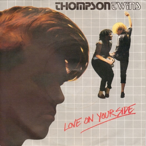 THOMPSON TWINS - LOVE ON YOUR SIDE