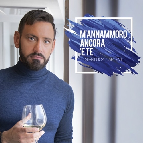 GIANLUCA CAPOZZI - M'ANNAMMORO ANCORA E TE