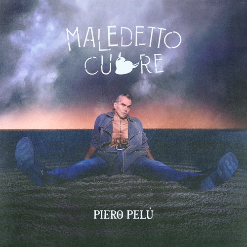 PIERO PELU' - MALEDETTO CUORE 