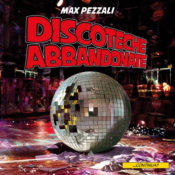 MAX PEZZALI - DISCOTECHE ABBANDONATE 