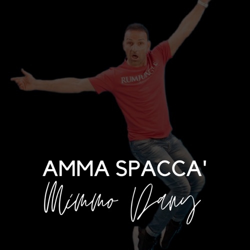 MIMMO DANY - AMMA SPACCA'