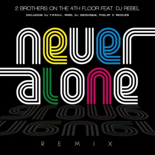 2 BROTHERS ON THE 4TH FLOOR - Never Alone [Remix]