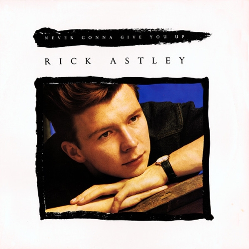 RICK ASTLEY - NEVER GONNA GIVE YOU UP