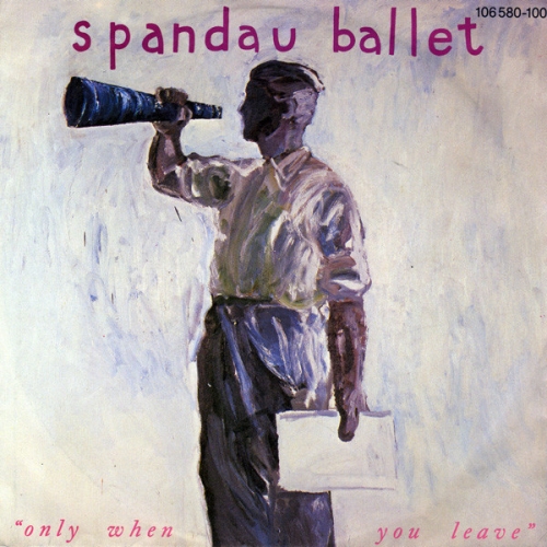 SPANDAU BALLET - Only When You Leave