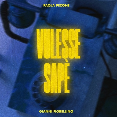 PAOLA PEZONE - VULESSE SAPE' FEAT. GIANNI FIORELLINO