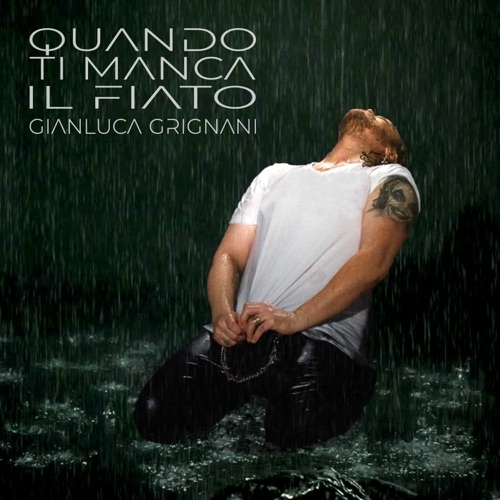 GIANLUCA GRIGNANI - Quando Ti Manca Il Fiato