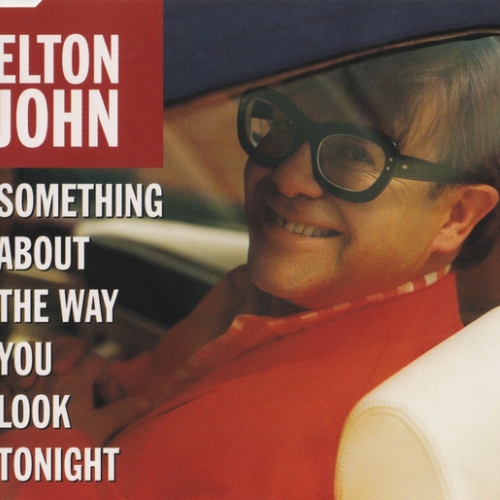 ELTON JOHN - Something About The Way You Look Tonight