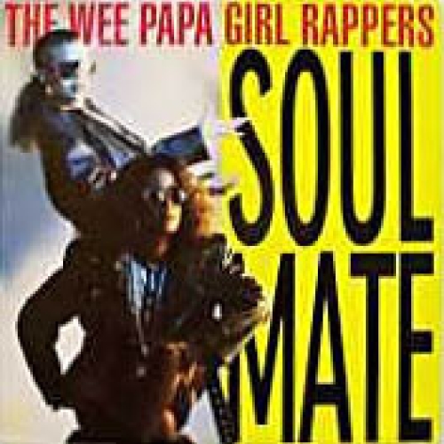 WEE PAPA GIRL RAPPERS - SOULMATE