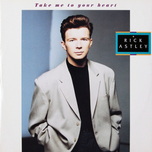 RICK ASTLEY - TAKE ME TO YOUR HEART