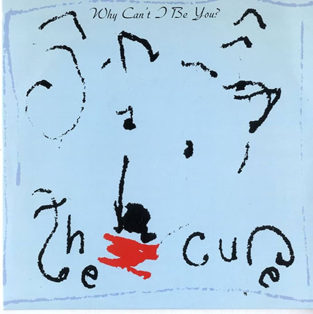 THE CURE - WHY CAN'T I BE YOU (ORIGINAL 12 INCH)