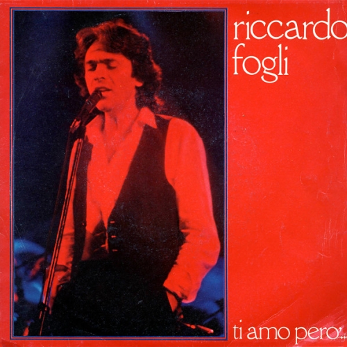 RICCARDO FOGLI - Ti Amo Però