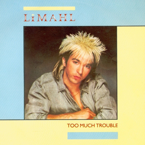 LIMAHL - TOO MUCH TROUBLE