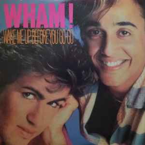 WHAM - Wake Me Up Before You Go-go