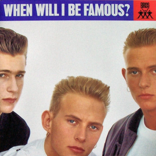 BROS - WHEN WILL I BE FAMOUS?