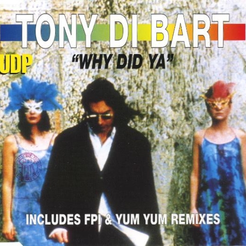TONY DI BART - WHY DID YA