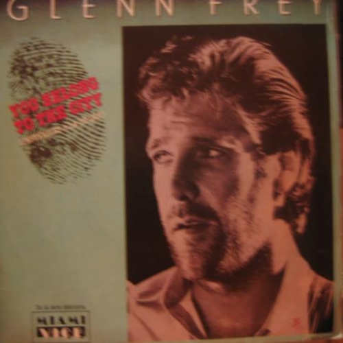 GLENN FREY - YOU BELONG TO THE CITY