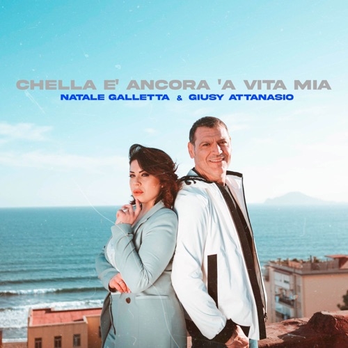 NATALE GALLETTA - CHELLA E' ANCORA 'A VITA MIA (FEAT. GIUSY ATTANASIO)